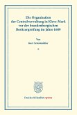 Die Organisation der Centralverwaltung in Kleve-Mark vor der brandenburgischen Besitzergreifung im Jahre 1609.