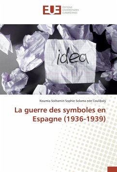 La guerre des symboles en Espagne (1936-1939) - Solama née Coulibaly, Koumia Soihamin Sophie