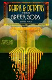 Debris & Detritus: The Lesser Greek Gods Running Amok (eBook, ePUB)