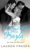 Longing for Kayla (Best Things Are Three) (eBook, ePUB) Longing for Kayla (Best Things Are Three) (eBook, ePUB)