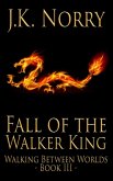 Fall of the Walker King (Walking Between Worlds, #3) (eBook, ePUB)