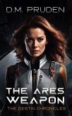 The Ares Weapon (The Destin Chronicles, #6) (eBook, ePUB)