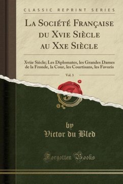 La Société Française du Xvie Siècle au Xxe Siècle, Vol. 3
