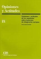 Opiniones y actitudes de los españoles ante el proceso de integración europea - Szmolka Vida, Inmaculada . . . [et al.