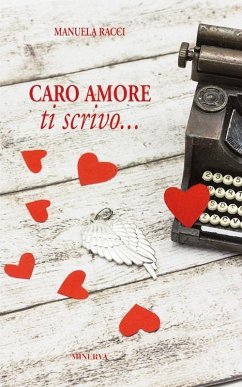 Caro amore, ti scrivo... - Racci, Manuela