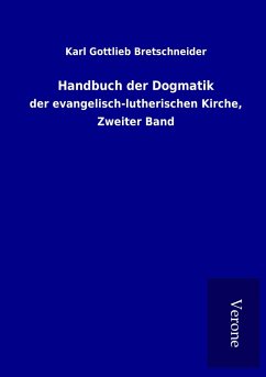 Handbuch der Dogmatik - Bretschneider, Karl Gottlieb