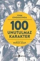 Türk Sinemasinda 100 Unutulmaz Karakter - Kolektif