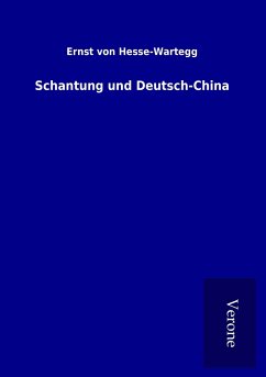 Schantung und Deutsch-China - Hesse-Wartegg, Ernst Von