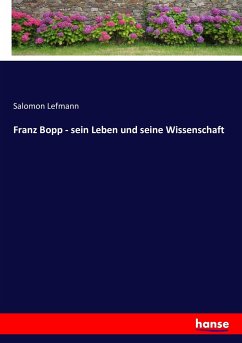 Franz Bopp - sein Leben und seine Wissenschaft - Lefmann, Salomon