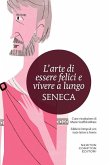 L' arte di essere felici e vivere a lungo. Testo latino a fronte L' arte di essere felici e vivere a lungo. Testo latino a fronte