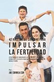 42 Recetas De Comidas Para Impulsar La Fertilidad 42 Recetas De Comidas Para Impulsar La Fertilidad