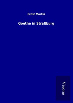 Goethe in Straßburg - Martin, Ernst