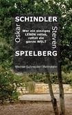 Oskar Schindler - Steven Spielberg: Wer ein einziges Leben rettet, rettet die ganze Welt