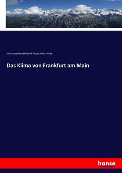 Das Klima von Frankfurt am Main - Ziegler, Julius Joseph Ernst Friedrich;König, Walter