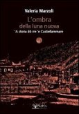 L' ombra della luna nuova. 'A storia dô rre 'e Castiellammare L' ombra della luna nuova. 'A storia dô rre 'e Castiellammare