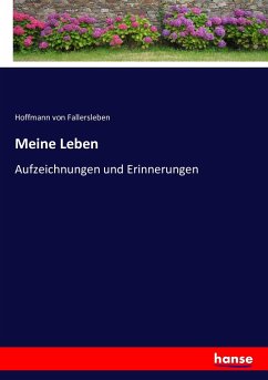 Meine Leben - Hoffmann von Fallersleben, August Heinrich