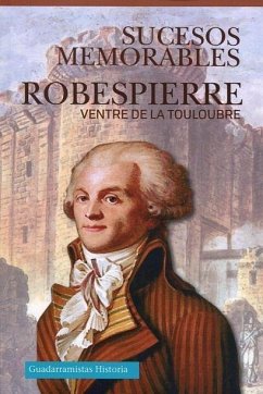 Robespierre : sucesos memorables - Ventre, Louis