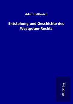 Entstehung und Geschichte des Westgoten-Rechts