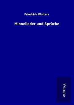 Minnelieder und Sprüche - Wolters, Friedrich