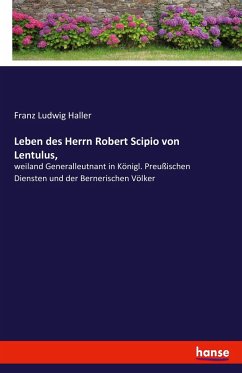 Leben des Herrn Robert Scipio von Lentulus, - Haller, Franz Ludwig
