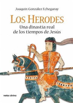 Los Herodes : una dinastía real de los tiempos de Jesús - González Echegaray, Joaquín