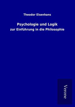 Psychologie und Logik - Elsenhans, Theodor