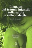 L' impatto del trauma infantile sulla salute e sulla malattia. L'epidemia nascosta