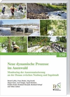 Neue dynamische Prozesse im Auenwald - Bernd Cyffka; Franz Binder; Jörg Ewald; Jürgen Geist; Axel Gruppe; Ingrid Hemmer; Kathrin Kiehl; Reinhard Mosandl; Reinhard Schopf; Volker Zahner