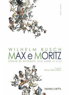 Max e Moritz. Storie di birbanti (per tutte le età) - Busch, Wilhelm Max e Moritz. Storie di birbanti (per tutte le età) - Busch, Wilhelm