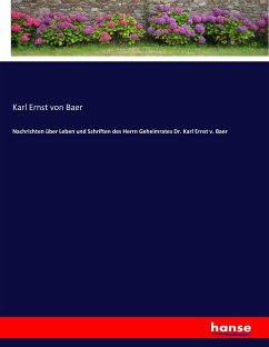 Nachrichten über Leben und Schriften des Herrn Geheimrates Dr. Karl Ernst v. Baer - Baer, Karl Ernst von