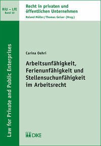 Arbeitsunfähigkeit, Ferienunfähigkeit und Stellensuchunfähigkeit im Arbeitsrecht - Oehli, Carina