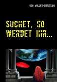 Suchet, so werdet Ihr ... (eBook, ePUB) Suchet, so werdet Ihr ... (eBook, ePUB)