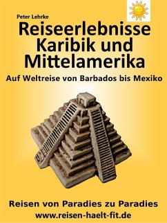 Reiseerlebnisse Karibik und Mittelamerika (eBook, ePUB) - Lehrke, Peter