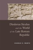 Diodorus Siculus and the World of the Late Roman Republic (eBook, ePUB)