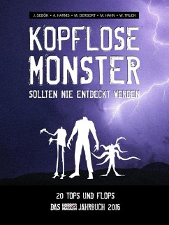 Kopflose Monster sollten nie entdeckt werden (eBook, ePUB) - Derbort, Michael; Hahn, Michael; Sebök, Janko; Harms, Andreas; Truck, Walter