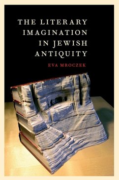 The Literary Imagination in Jewish Antiquity (eBook, ePUB) - Mroczek, Eva