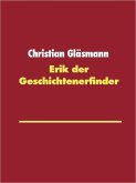 Erik der Geschichtenerfinder (eBook, ePUB) Erik der Geschichtenerfinder (eBook, ePUB)