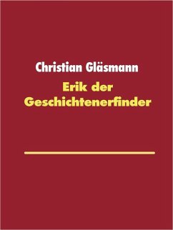 Erik der Geschichtenerfinder (eBook, ePUB) - Gläsmann, Christian