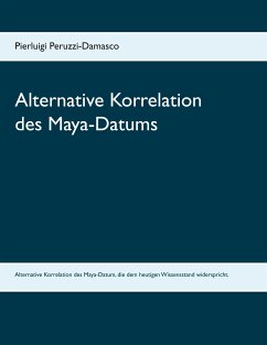 Alternative Korrelation des Maya-Datums (eBook, ePUB) - Peruzzi-Damasco, Pierluigi