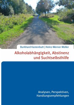 Alkoholabhängigkeit, Abstinenz und Suchtselbsthilfe (eBook, ePUB) - Burkhard Kastenbutt, Heinz-Werner Müller