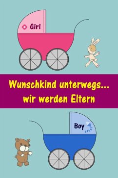 Wunschkind unterwegs...wir werden Eltern (eBook, ePUB) Wunschkind unterwegs...wir werden Eltern (eBook, ePUB)