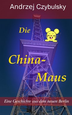 Die China-Maus (eBook, ePUB) - Czybulsky, Andrzej