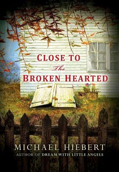 Close to the Broken Hearted (eBook, ePUB) - Hiebert, Michael