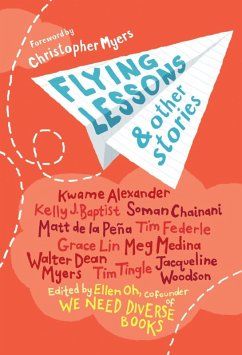 Flying Lessons & Other Stories (eBook, ePUB) - Alexander, Kwame; Baptist, Kelly J.; Chainani, Soman; de la Peña, Matt; Lin, Grace; Medina, Meg; Tingle, Tim; Woodson, Jacqueline