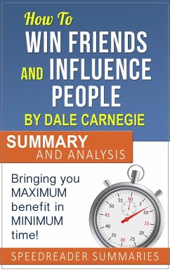 How to Win Friends and Influence People by Dale Carnegie: Summary and Analysis (eBook, ePUB) - Summaries, SpeedReader