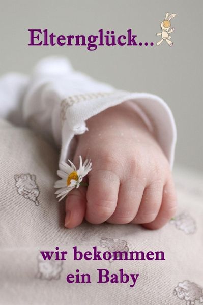 Elternglück...wir bekommen ein Baby (eBook, ePUB) Elternglück...wir bekommen ein Baby (eBook, ePUB)