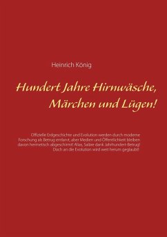 Hundert Jahre Hirnwäsche, Märchen und Lügen! (eBook, ePUB)