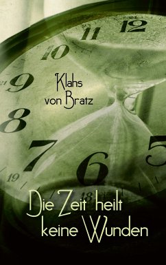 Die Zeit heilt keine Wunden (eBook, ePUB)