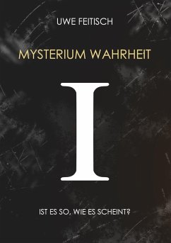 Mysterium Wahrheit I (eBook, ePUB) - Feitisch, Uwe