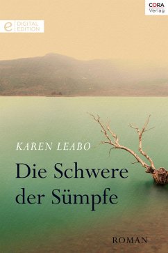 Die Schwere der Sümpfe (eBook, ePUB) - Leabo, Karen